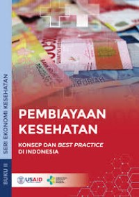 PEMBIAYAN KESEHATAN KONSEP DAN BEST PRACTICE DI INDONESIA