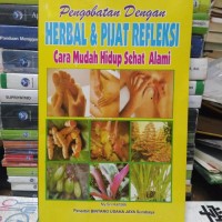 PENGOBATAN DENGAN HERBAL & PIJAT REFLEKSI CARA MUDAH HIDUP SEHAT ALAMI