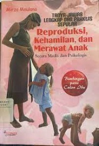 Tanya jawab lengkap dan praktis seputar reproduksi kehamilan dan merawat anak