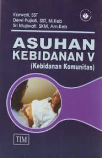 Asuhan Kebidanan V (Kebidanan Komunitas)