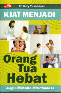 Kiat Menjadi Orang Tua Hebat Dengan Metode Mindfulness