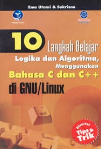 10 Langkah Belajar Logika Dan Algoritma Menggunakan Bahasa C Dan C++ Di GNU/LINUX