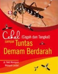 Cekal (Cegah Dan Tangkal) sampai Tuntas Demam Berdarah