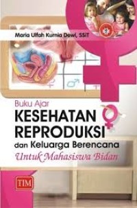 Buku Ajar Kesehatan Reproduksi Dan Keluarga Berencan Untuk Mahasiswa Bidan