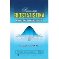 Buku Ajar Biostatistika (Aplikasi pada Penelitian Kesehatan)