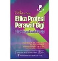 Buku Ajar Etika Profesi Perawat gigi ,Untuk tenaga kesehatan gigi