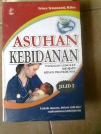 asuhan kebidanan panduan lengkap menjadi bidan profesional.