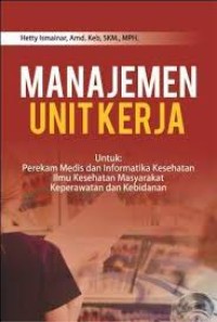 Manajenme Unit Kerja rnUntuk :rnPerekam Medis Dan Informatika Kesehatan Ilmu Kesehatan Masyarakat Keperawatan dan Kebidanan