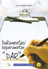 Dokumentasi Keperawatan ''DAR'' Panduan ,Konsep ,Dan Aplikasi