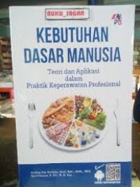 kebutuhan dasr manusia teori dan aplikasi dalam praktik keperawatan profesional