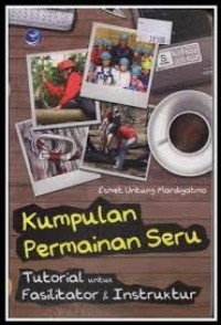 Kumpulan Permainan Seru - Tutorial untuk Para Fasilitator dan Instruktur