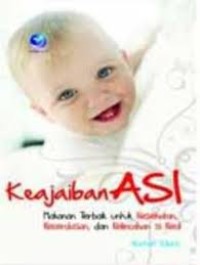 Keajaiban ASI Makanan Terbaik untuk Kesehatan,Kecerdasan,dan Kelincahan Si Kecil