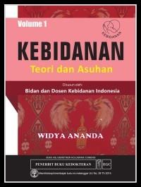 KEBIDANAN .teori dan asuhan Vol 1