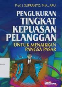 Pengukuran Tingkat Kepuasan Pelanggan = untuk menaikkan pangsa passar