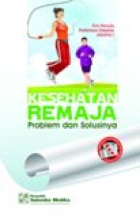 Kesehatan Remaja Problem Dan Solusinya