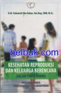 Kesehatan reproduksi dan kesehatan keluarga berencana (dalam tanya jawab)