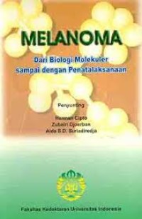 MELANOMA.Dari Biologi Molekuler Sampai Dengan Penatalaksanaan .