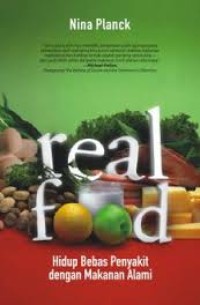 Real Food : Hidup Bebas Penyakit dengan Makanan Alami