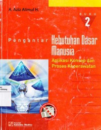 Pengantar kebutuhan dasar manusia : aplikasi konsep dan proses keperawatan 2