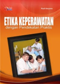 Etika Keperawatan Dengan Pendekatan Praktis