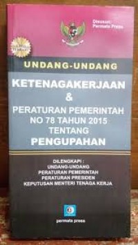 undang-undang ketenagakerjaan & peraturan pemerintah no 78 tahun 2015 tentang pengupahan