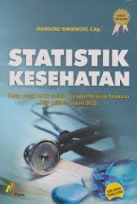 Statistik Kesehatan : belajar mudah teknik analisis data dalam penelitian kesehatan