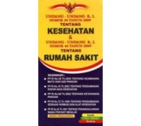 UNDANG-UNDANG R.I. NOMOR 36 TAHUN 2002 TENTANG KESEHATAN & UNDANG-UNDANG R.I. NOMOR 44 TAHUN 2009 TENTANG RUMAH SAKIT