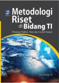 Metodologi Riset Di Bidang TI:Panduan Praktis,Teori Dan Contoh Kasus