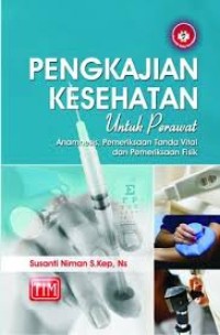 pengkajian kesehatan untuk perawat anamnesis, pemeriksaan tanda vital dan pemeriksaan fisik