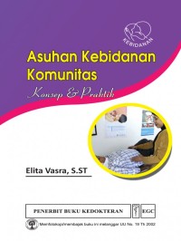 Asuhan Kebidanan Komunitas,konsep & praktik