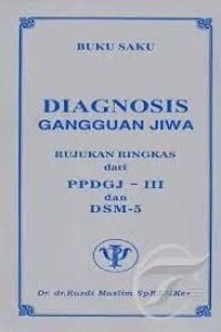 Diagnosis Gangguan Jiwa, Rujukan Ringkas PPDGJ-III dan DSM-5