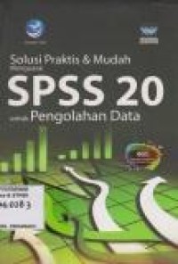 Solusi Praktis & Mudah Menguasai SPSS 20 untuk Pengolahan Data