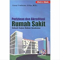 Perizinan dan Akreditasi Rumah Sakit Sebuah Kajian Hukum Kesehatan