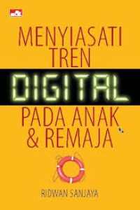 Menyiasati Tren Digital Pada Anak & Remaja