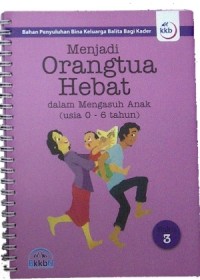 Buku Menjadi Orang Tua Hebat Dalam Mengasuh Anak; Buku 3