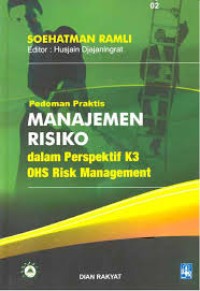 Pedoman Praktis Manajemen Risiko dalam Perspektif K3 (OHS Risk Mangement)