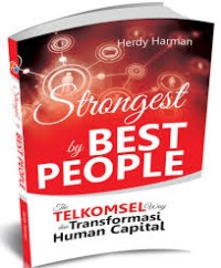 STRONGEST BY BEST PEOPLE THE TELKOMSEL WAY DAN TRANSFORMASI HUMAN CAPITAL