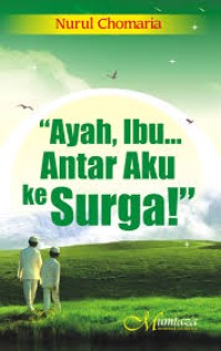 Ayah,Ibu ...antar aku ke Surga