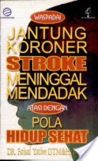 Waspadai Jantung Koroner Stroke Meninggal Mendadak Atasi Dengan Pola Hidup Sehat