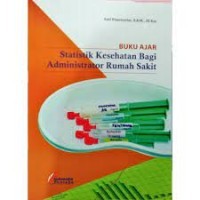 Buku Ajar Statistik Kesehatan Bagi Administrator Rumah Sakit