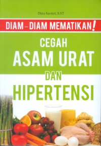 DIAM-DIAM MEMATIKAN! CEGAH ASAM URAT DAN HIPERTENSI