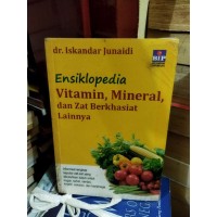 ENSIKLOPEDIA VITAMIN, MINERAL, DAN ZAT BERKHASIAT LAINNYA