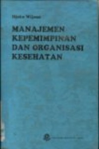 manajemen kepemimpinan dan organisasi kesehatan