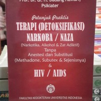 Petunjuk Praktis Terapi (DETOKSIFIKASI) MIRAS &  NARKOBA (NAZA) Tanpa Anestesi dan Subtitusi (Methadone,Subutex &  Sejenisnya) Dan HIV/AIDS