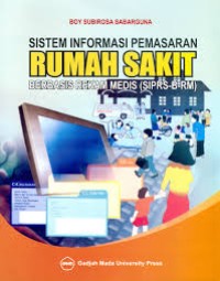 SISTEM INFORMASI PEMASARAN RUMAH SAKIT BERBASIS REKAM MEDIS (SIPRS-B-RM)