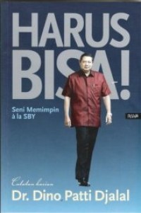 Harus Bisa : seni Ala Kepemimpinan SBY